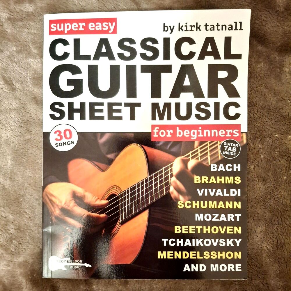 Super Easy Classical Guitar Sheet Music for Beginners by Kirk Tatanall Songbook